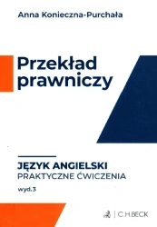 Przekład prawniczy. Praktyczne ćwiczenia. Język angielski, wydanie 3 - Anna Konieczna-Purchała