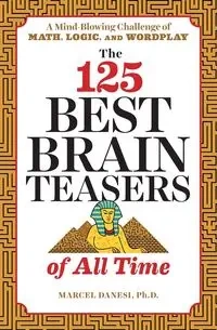 The 125 Best Brain Teasers of All Time - Marcel Danesi