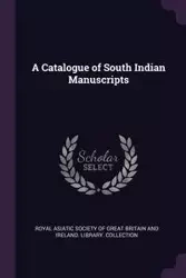 A Catalogue of South Indian Manuscripts - Royal Asiatic Society Of Great Britain A