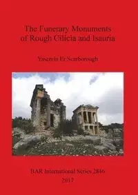 The Funerary Monuments of Rough Cilicia and Isauria - Er Scarborough Yasemin