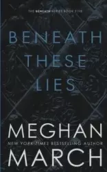 Beneath These Lies - Meghan March