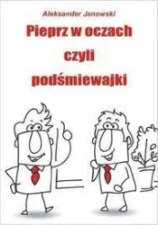 Pieprz w oczach, czyli podśmiewajki - Aleksander Janowski