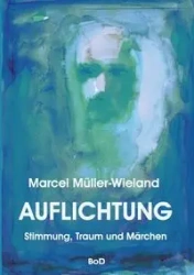 Auflichtung - Marcel Müller-Wieland