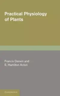 Practical Physiology of Plants - Darwin Francis