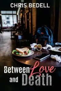 Between Love and Death - Chris Bedell