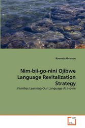 Nim-bii-go-nini Ojibwe Language Revitalization Strategy - Abraham Rawnda