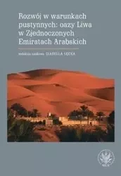 Rozwój w warunkach pustynnych: oazy Liwa w Zjednoczonych Emiratach Arabskich - Łęcka Izabella