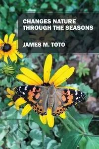 Changes Nature Through the Seasons - James M. Toto
