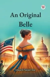 An Original Belle - Edward Roe Payson