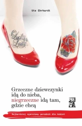 eBook Grzeczne dziewczynki idą do nieba, niegrzeczne idą tam, gdzie chcą - Ute Ehrhardt epub mobi