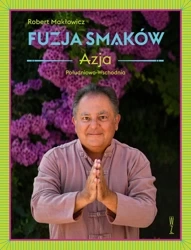 Fuzja smaków Azja Południowo-wschodnia - Robert Makłowicz