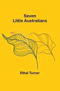 Seven Little Australians - Ethel Turner