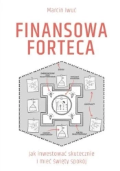 Finansowa forteca. Jak inwestować skutecznie... - Marcin Iwuć