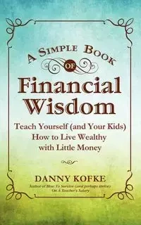 A Simple Book of Financial Wisdom - Danny Kofke