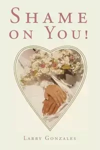 Shame on You! - Larry Gonzales