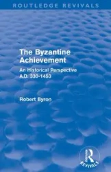 The Byzantine Achievement (Routledge Revivals) - Byron Robert