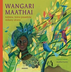 Wangari Maathai-kobieta, która posadziła miliony.. - Franck Prevot
