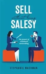 Sell Without Being Salesy - Stephanie Wachman