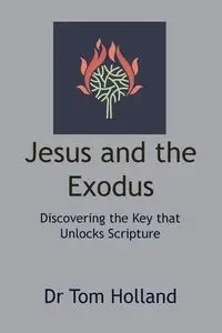 Jesus and the Exodus - Tom Holland