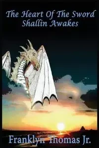 The Heart Of The Sword - Thomas Franklyn Jr. M.