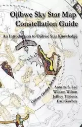 Ojibwe Sky Star Map - Constellation Guidebook - Lee Annette Sharon