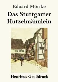 Das Stuttgarter Hutzelmännlein (Großdruck) - Mörike Eduard