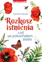 eBook Rozkosz istnienia, czyli jak pokochałam siebie - Karolina Staszak epub mobi