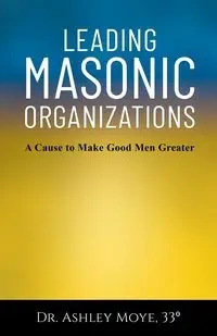 Leading Masonic Organizations - Ashley Moye