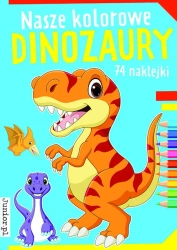 Nasze kolorowe dinozaury - opracowanie zbiorowe