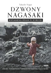Dzwony Nagasaki. Wspomnienia spisane po wybuchu - Takashi Nagai