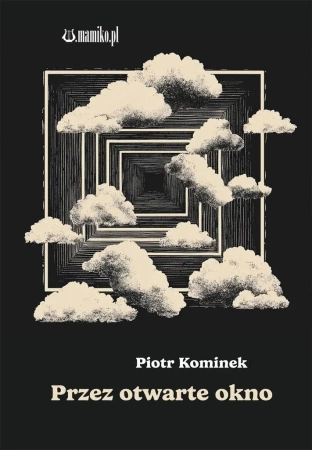 Prze otwarte okno - Piotr Kominek