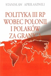 Polityka III RP wobec polonii i polaków za granicą - Stanisław Apriłaszwili