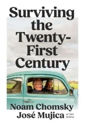 Surviving the Twenty-First Century - Chomsky Noam, Jose Mujica