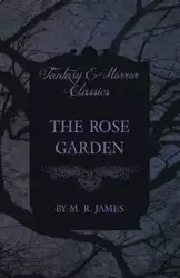 The Rose Garden (Fantasy and Horror Classics) - James M. R.