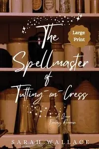 The Spellmaster of Tutting-on-Cress - Wallace Sarah