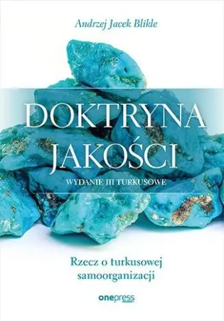 Doktryna jakości. Rzecz o turkusowej samoorganizacji - Andrzej Jacek Blikle