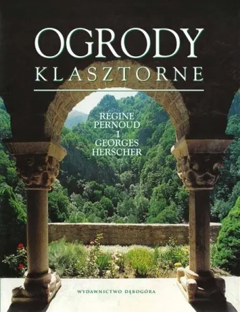 Ogrody klasztorne - Georges Herscher, Rgine Pernoud