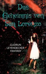Das Geheimnis von San Lorenzo - Gudrun Leyendecker