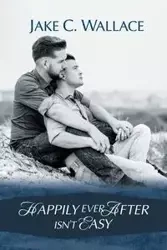 Happily Ever After Isn't Easy - Wallace Jake C.