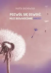 Pozwól się oswoić. Moje doświadczanie inności - Marta Gackowska
