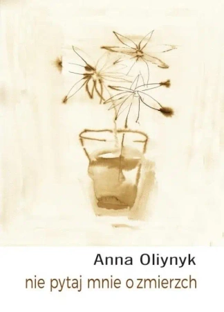 Nie pytaj mnie o zmierzch - ANNA OLIYNYK