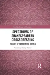Spectrums of Shakespearean Crossdressing - Bailey Parker Courtney