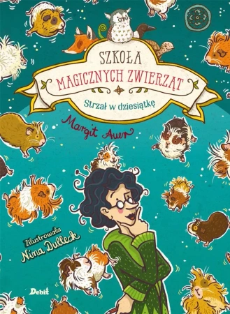 Szkoła magicznych zwierząt T10 Strzał w dziesiątkę - Margit Auer, Agata Janiszewska