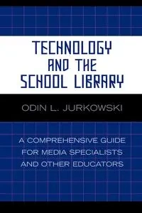 Technology and the School Library - Jurkowski Odin L.