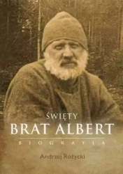 Święty Brat Albert biografia - Andrzej Różycki