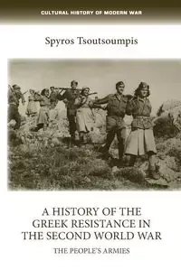 A history of the Greek resistance in the Second World War - Tsoutsoumpis Spiros