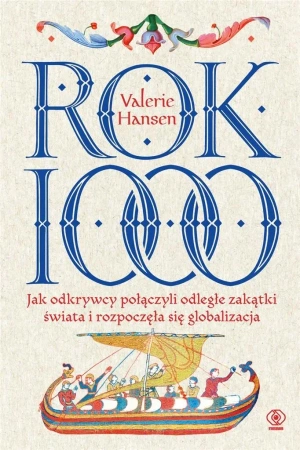 Rok 1000. Jak odkrywcy połączyli odległe zakątki.. - Valerie Hansen