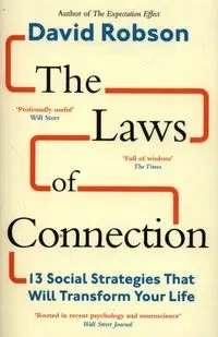 The Laws of Connection 13 Social Strategies That Will Transform Your Life - David Robson