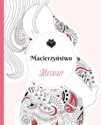 Koloraże. Macierzyństwo - praca zbiorowa