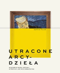 Utracone arcydzieła. Historie dzieł sztuki, których już nie zobaczysz - Znak Koncept